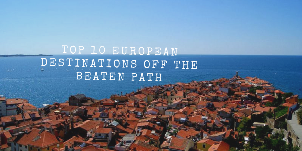 10 european destinations off the beaten path