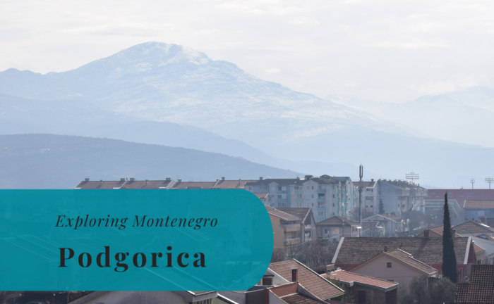 Podgorica, Exploring Montenegro