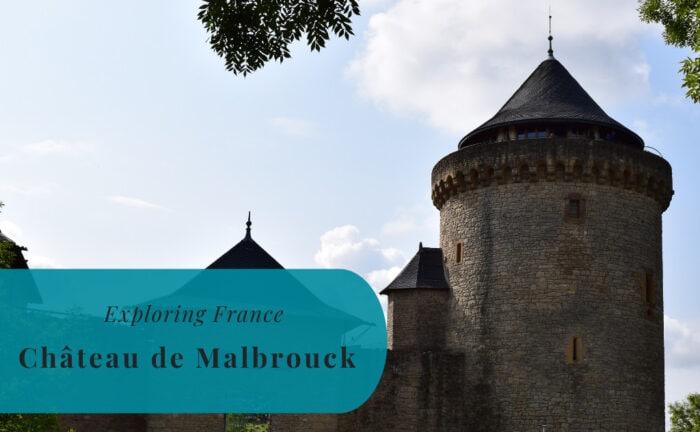 Château de Malbrouck, Exploring France