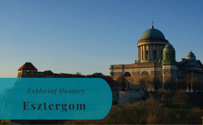 Esztergom, Exploring Hungary